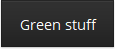 Green stuff